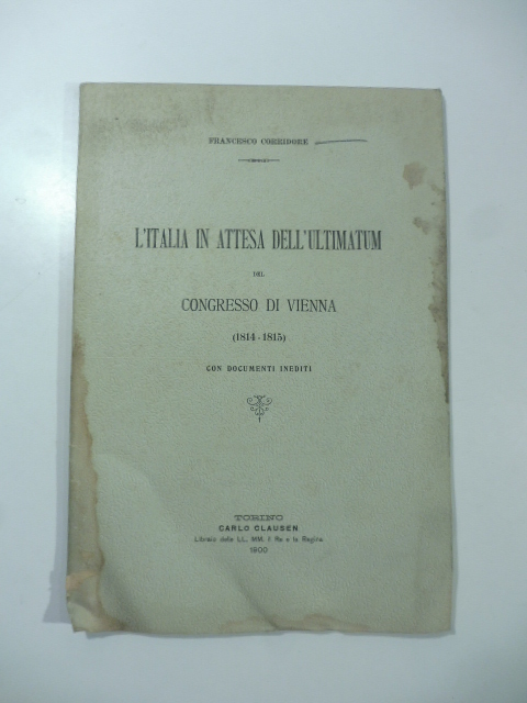 L'Italia in attesa dell'ultimatum del Congresso di Vienna (1814-1815) con documenti inediti